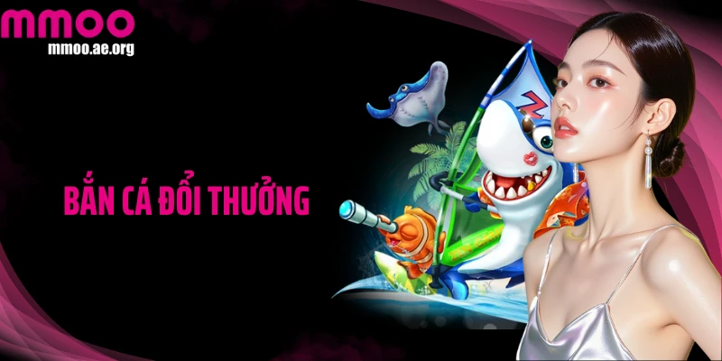 Bắn Cá Đổi Thưởng: Săn Thưởng Nhanh - Trúng Với Vài Phát Bắn