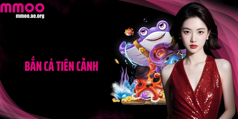 Bắn Cá Tiên Cảnh - Săn Kho Báu Dưới Lòng Biển Kỳ Ảo