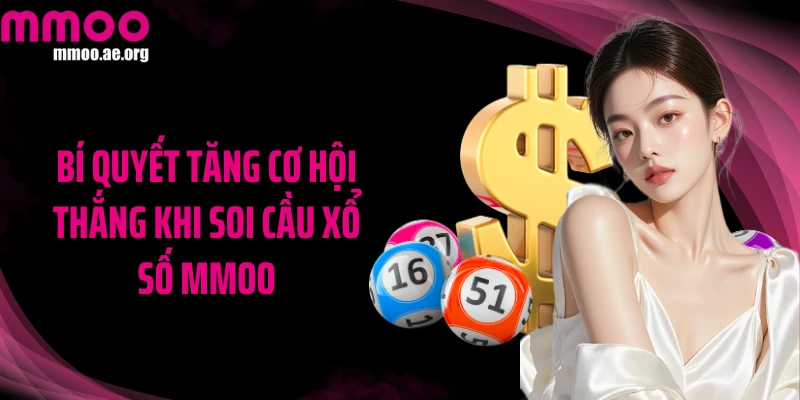 Bí quyết tăng cơ hội thắng khi soi cầu xổ số MMOO