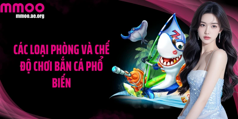 Các loại phòng và chế độ chơi bắn cá phổ biến