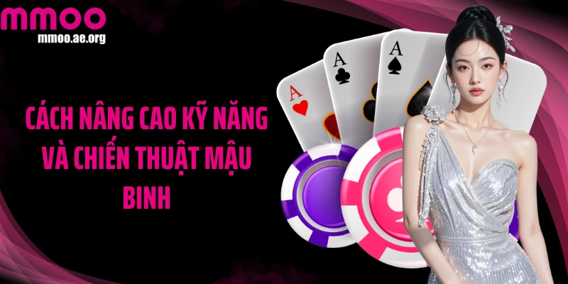 Cách nâng cao kỹ năng và chiến thuật Mậu binh