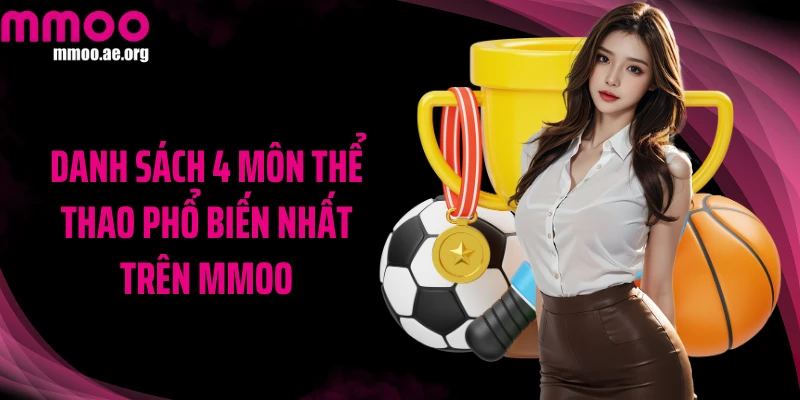 Danh sách 4 môn thể thao phổ biến nhất trên MMOO