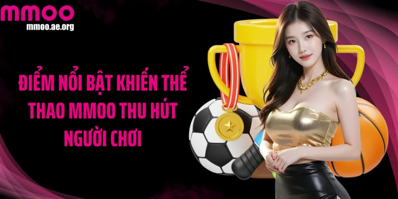 Điểm nổi bật khiến thể thao MMOO thu hút người chơi