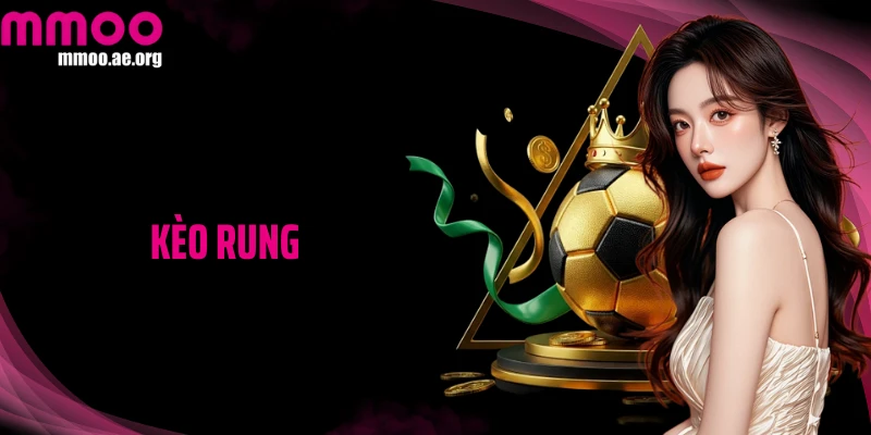 Kèo Rung: Chiến Lược Bắt Kèo Thông Minh Trong Thời Gian Thực