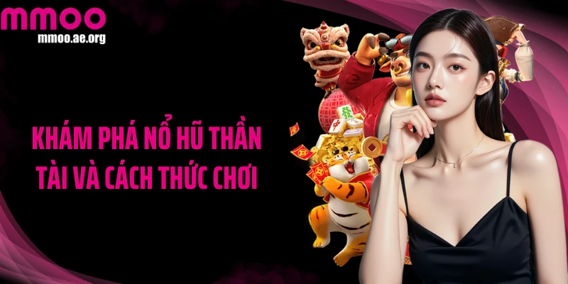 Khám phá Nổ hũ Thần Tài và cách thức chơi