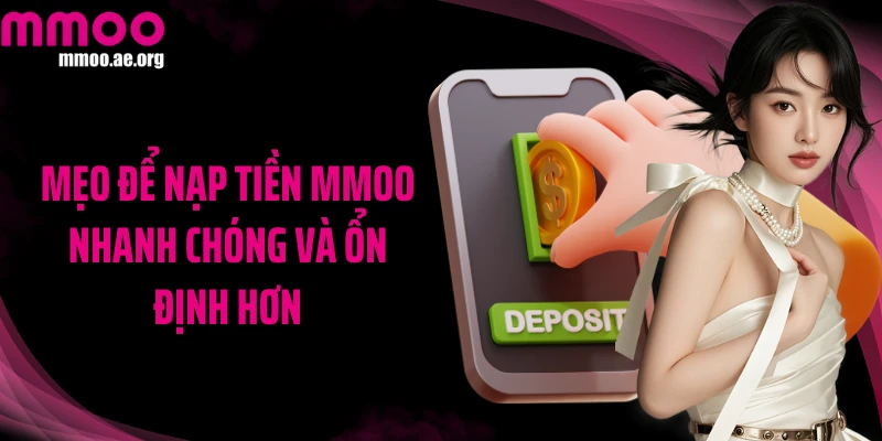 Mẹo để nạp tiền MMOO nhanh chóng và ổn định hơn