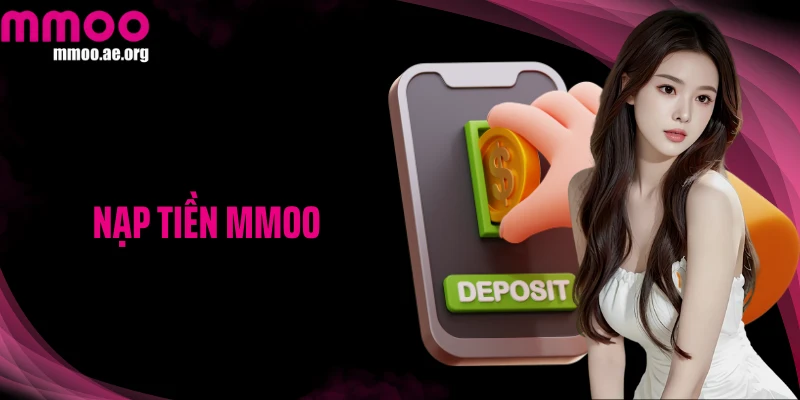 Nhanh Chóng & An Toàn: Nạp Tiền MMOO Chỉ Trong Vài Phút
